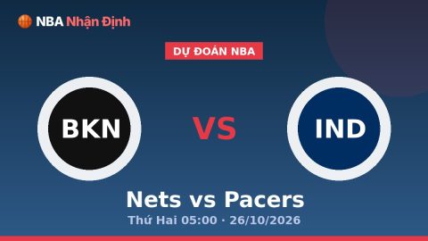 Dự Đoán Nba Nets vs Pacers Thứ Hai 05:00 · 26/10/2026